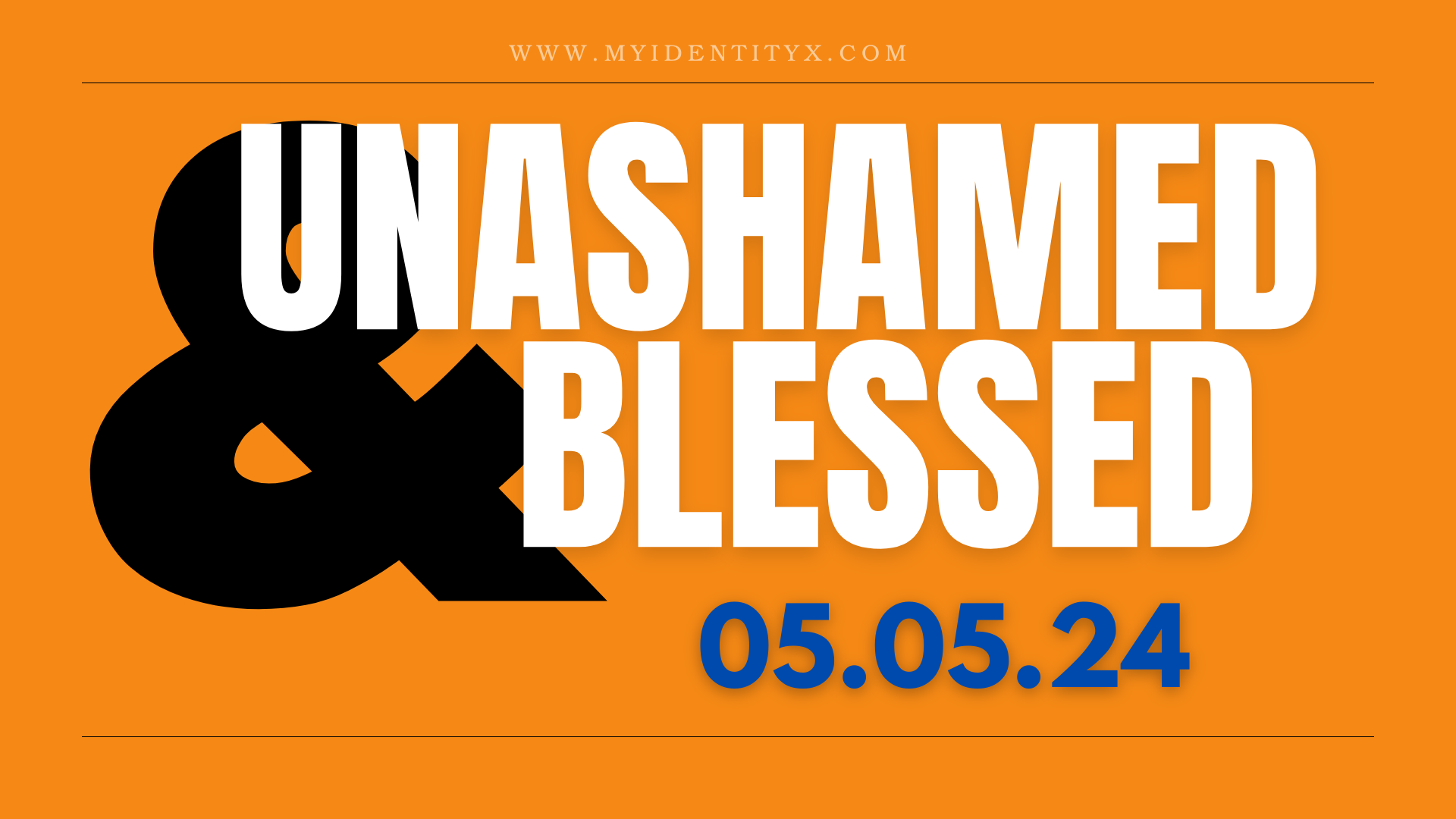 UNASHAMED AND BLESSED